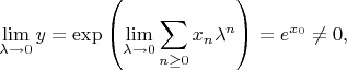 $$\lim\limits_{\lambda\to 0}y=\exp\left({\lim\limits_{\lambda\to 0}\sum_{n\ge 0}x_n\lambda^n\right)=e^{x_0}\ne 0,$$