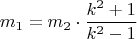 $$ m_1 = m_2\cdot\frac{k^2+1}{k^2-1}$$