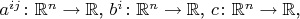 $a^{ij}\colon\mathbb{R}^n\to \mathbb{R}$, $b^{i}\colon\mathbb{R}^n\to \mathbb{R}$, $c\colon\mathbb{R}^n\to \mathbb{R}$,