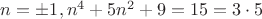 $n=\pm 1, n^4+5n^2+9=15=3\cdot 5$