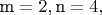 ${\text{m}} = 2,{\text{n}} = 4,$