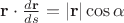 $\mathbf r\cdot\frac{d\mathbf r}{ds}=|\mathbf r|\cos\alpha$