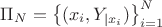 $\Pi_N = \big\{(x_i, Y_{|x_i}) \big\}_{ i =1}^N$