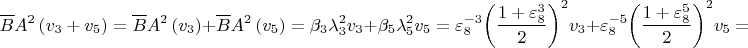 $$\overline{B}A^2\left(v_3 + v_5\right) = \overline{B}A^2\left(v_3\right) + \overline{B}A^2\left(v_5\right) = \beta_3\lambda_3^2v_3 + \beta_5\lambda_5^2v_5 = \varepsilon_8^{-3}{\left(\frac{1 + \varepsilon_8^3}2\right)}^2 v_3 + \varepsilon_8^{-5}{\left(\frac{1 + \varepsilon_8^5}2\right)}^2 v_5 =$$
