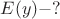 $E(y)-?$