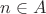 $n \in A$