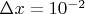 $\Delta x = 10^{-2}$