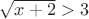 $\sqrt{x+2} > 3$