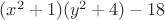 $(x^2+1)(y^2+4)-18$