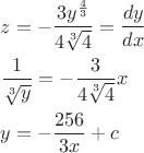 $\[\begin{gathered}
  z =  - \frac{{3{y^{\frac{4}{3}}}}}{{4\sqrt[3]{4}}} = \frac{{dy}}{{dx}} \hfill \\
  \frac{1}{{\sqrt[3]{y}}} =  - \frac{3}{{4\sqrt[3]{4}}}x \hfill \\
  y =  - \frac{{256}}{{3x}} + c \hfill \\ 
\end{gathered} \]$