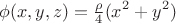$$\phi(x,y,z)=\tfrac{\rho}{4}(x^2+y^2)$$