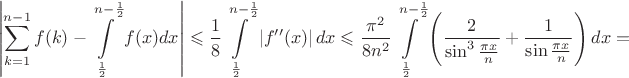 $$\left\lvert \sum\limits_{k=1}^{n-1} f(k)-\int\limits_{\frac{1}{2}}^{n-\frac{1}{2}}f(x)dx\right\rvert\leqslant\frac{1}{8}\int\limits_{\frac{1}{2}}^{n-\frac{1}{2}}\left\lvert f''(x)\right\rvert dx\leqslant\frac{\pi^2}{8n^2}\int\limits_{\frac{1}{2}}^{n-\frac{1}{2}}\left(\frac{2}{\sin^3\frac{\pi x}{n}}+\frac{1}{\sin\frac{\pi x}{n}}\right)dx=$$
