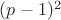 $(p - 1)^2$