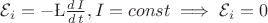 $\mathcal{E}_i=-\L \frac{d\, I}{d\,t}, I=const \implies \mathcal{E}_i=0$