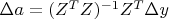 $\Delta a=(Z^TZ)^{-1}Z^T\Delta y$