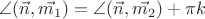 $\angle (\vec{n},\vec{m_1}) = \angle(\vec{n}, \vec{m_2}) + \pi  k$