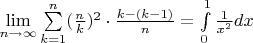 $\lim\limits_{n\to\infty}\sum\limits_{k=1}^{n}(\frac{n}{k})^2\cdot\frac{k-(k-1)}{n}=\int\limits_{0}^{1}\frac{1}{x^2}dx$