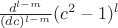 $\frac{d^{l-m}}{(dc)^{l-m}} (c^2 - 1)^l$