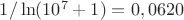 $1/\ln(10^7+1)=0,0620$