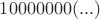 $10000000(...)$