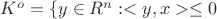 $K^o = \{ y \in R^n : <y,x> \leq 0$