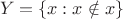 $$Y=\{x:x\notin x\}$$ $$Y=\{x:x\notin x\}$$