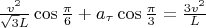$\frac{v^2}{\sqrt{3}L} \cos{\frac \pi 6} + a_\tau \cos{\frac \pi 3} = \frac{3v^2}{L} $