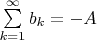 $\sum\limits_{k=1}^{\infty} {b_k}=-A$