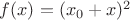 $f(x) =(x_0+x)^2$ $f(x) =(x_0+x)^2$