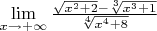 $\lim \limits_{x\to +\infty} \frac{\sqrt{x^2+2}-\sqrt[3]{x^3+1}}{\sqrt[4]{x^4+8}}$