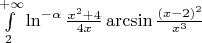 $\int\limits_{2}^{+\infty}\ln^{-\alpha}{\frac{x^2+4}{4x}}\arcsin{\frac{(x-2)^2}{x^3}}$