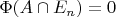 $\Phi(A\cap E_n)=0$