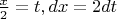 $\frac x2=t, dx=2dt$