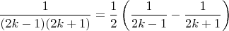 $$\frac1{(2k-1)(2k+1)}=\frac 12\left(\frac 1{2k-1}-\frac 1{2k+1}\right)$$