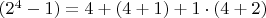 $(2^{4}-1) = 4+(4+1)+1\cdot (4+2)$