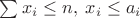 $\sum x_i \leq n, \; x_i \leq a_i$