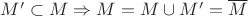 $M'\subset M\Rightarrow M=M\cup M'=\overline{M}$