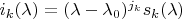 $i_k(\lambda)=(\lambda-\lambda_0)^{j_{k}}s_k(\lambda)$