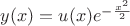 $y(x)=u(x)e^{-\frac{x^2}2}$