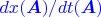 $\color{blue}dx(\boldsymbol{A})/dt(\boldsymbol{A})$