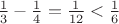 $\frac 1 3-\frac 1 4=\frac 1 {12}<\frac 1 6$