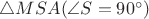 $\bigtriangleup MSA (\angle S = 90^\circ)$