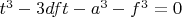 $t^3-3dft-a^3-f^3=0$