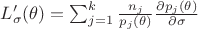 $L’_{\sigma}(\theta) = \sum_{j=1}^k \frac{n_j}{p_j(\theta)}\frac{\partial p_j(\theta)}{\partial \sigma}$ $L’_{\sigma}(\theta) = \sum_{j=1}^k \frac{n_j}{p_j(\theta)}\frac{\partial p_j(\theta)}{\partial \sigma}$