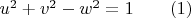 $u^2+v^2-w^2=1\qquad(1)$