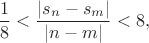 $$
\frac{1}{8} < \frac{|s_n-s_m|}{|n-m|} < 8,
$$