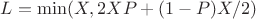 $L = \min (X, 2XP + (1-P) X /2)$