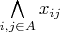 $\bigwedge\limits_{i,j\in A} x_{ij}$