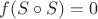 $f(S \circ S) = 0$