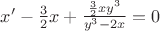 $ x'-\frac{3}{2}x+\frac{\frac{3}{2}xy^3}{y^3-2x}=0$